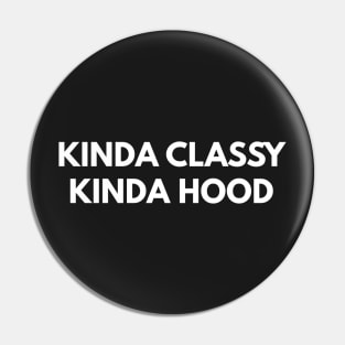 Kinda Classy Kinda Hood Pin