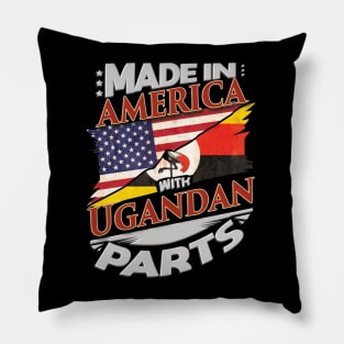 Made In America With Ugandan Parts - Gift for Ugandan From Uganda Pillow