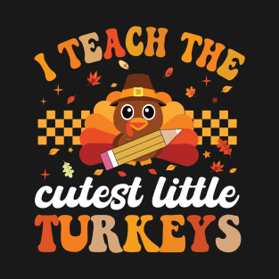 I teach the cutest turkeys T-Shirt