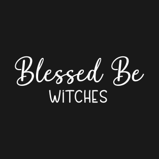 Blessed Be Witches T-Shirt