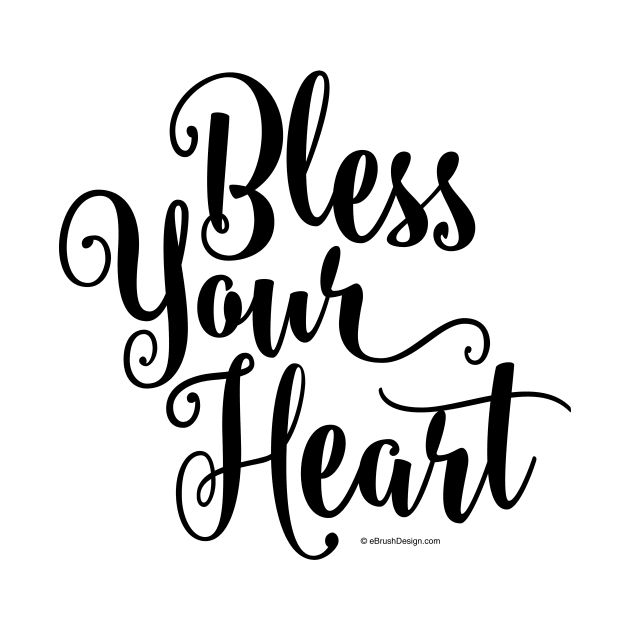 Bless Your Heart - funny southern saying by eBrushDesign