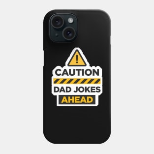 CAUTION Dad Jokes Ahead Phone Case