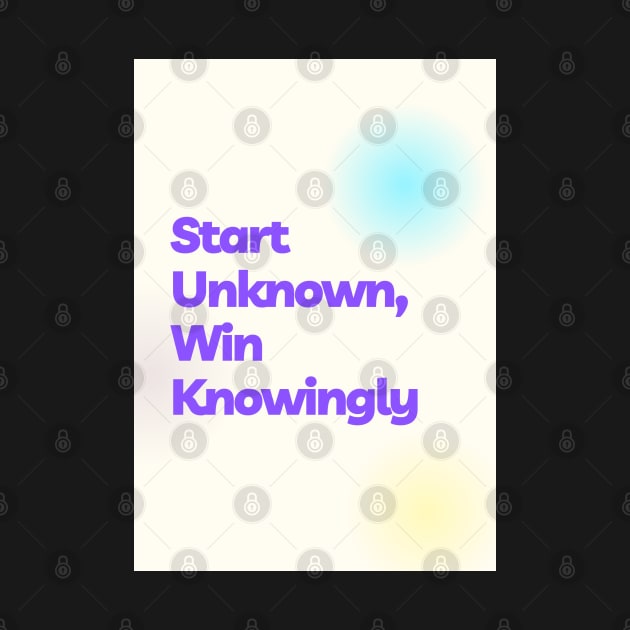 Start Unknown, Win Knowingly by Cats Roar