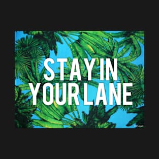 stay in your lane T-Shirt