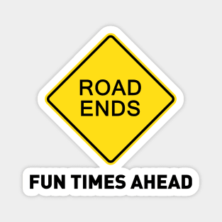 Sign - Road Ends - Fun Times Ahead Magnet