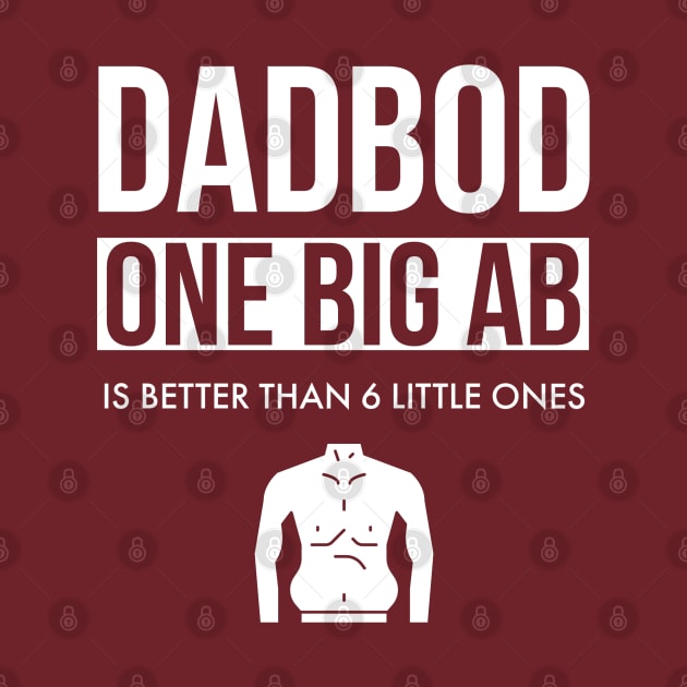 Dad Bod One Big Ab is Better Than 6 Little Ones by DB Teez and More