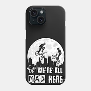 BMX Riders - We Are All Mad Here Phone Case