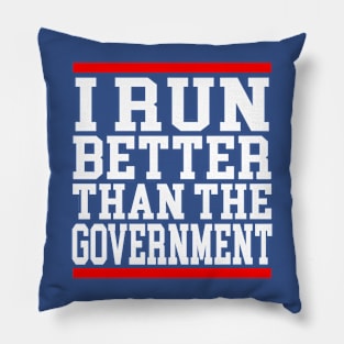 I Run Better Than The Government Funny Saying Pillow