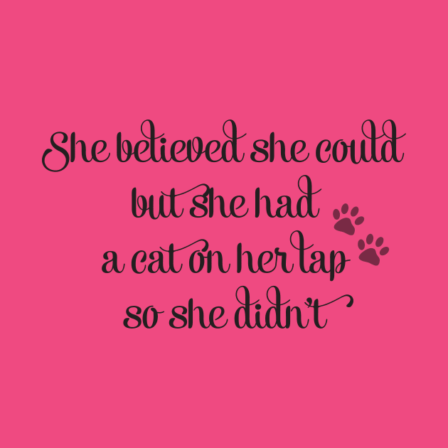 She Believed She Could But She Had a Cat On Her Lap So She Didn't by WhyStillSingle