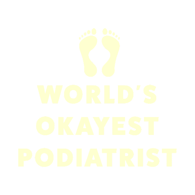 World's Okayest Podiatrist by Room Thirty Four