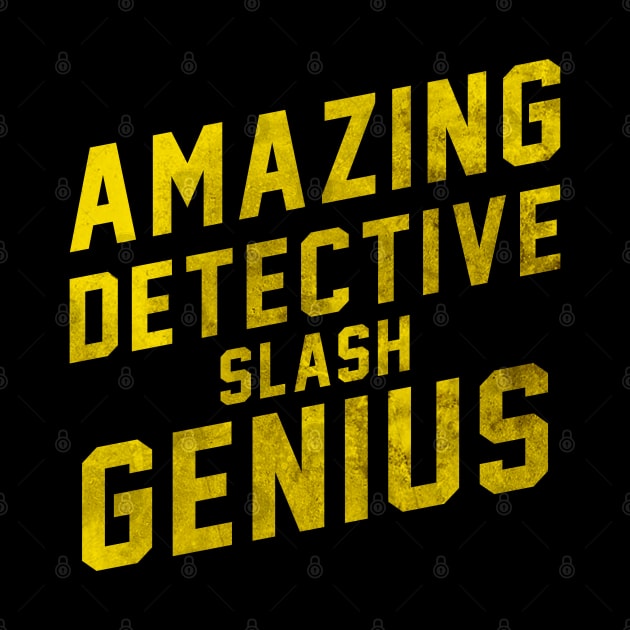 AMAZING DETECTIVE SLASH GENIUS by Printnation