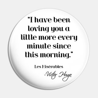 Loving you a little more every minute - Victor Hugo Pin