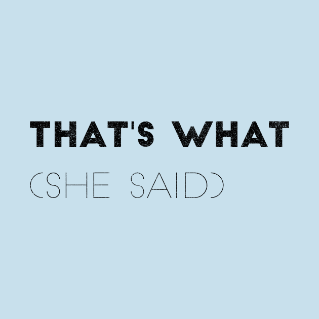 Thats What (she said) by PersianFMts