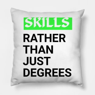 Skills rather than just Degrees Motivation qoute Pillow