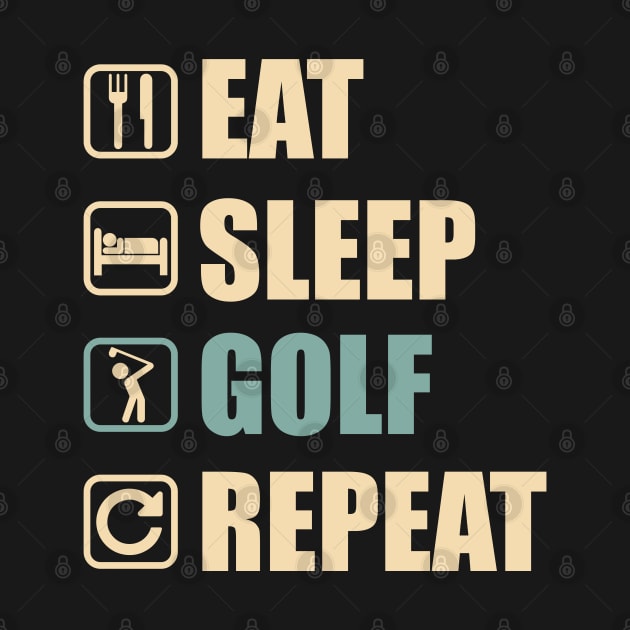 Eat Sleep GOlf Repeat - Funny GOlf Lovers Gift by DnB