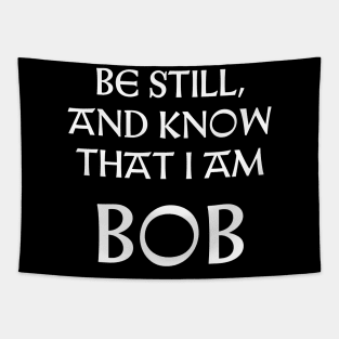 Be Still And Know That I Am Bob Tapestry