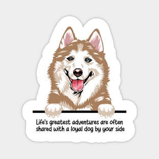 Life's greatest adventures are often  shared with a loyal dog by your side Magnet