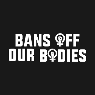 bans off our bodies T-Shirt