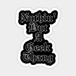 Nuthin' But A Geek Thang Magnet