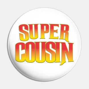 Super Cousin Pin