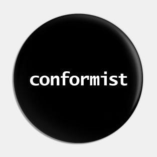 Conformist Minimal Typography White Text Pin