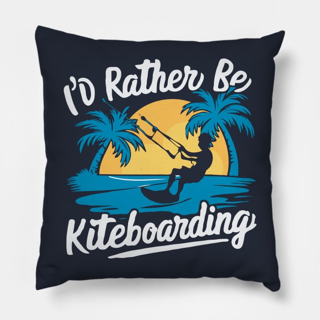 I'd Rather Be Kiteboarding. Kiteboarder Pillow by Chrislkf