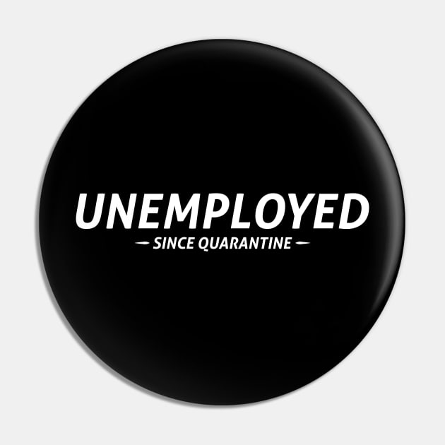 Unemployed Since Quarantine Pin by umarhahn