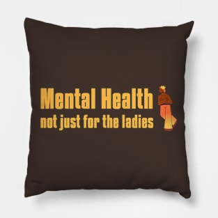 Mental Health Not Just for the Ladies Men's Mental Health Pillow