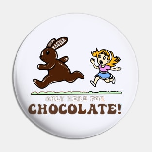 Only Here For Chocolate, Happy Easter Design Pin