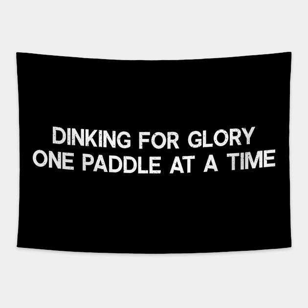 Dinking for Glory One Paddle at a Time Tapestry by trendynoize