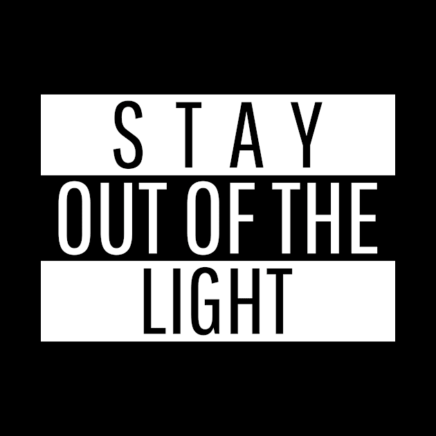 Stay Out of the Light by MangoJonesLife