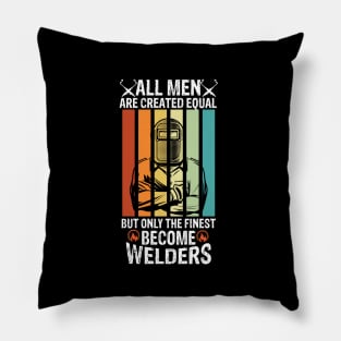 All men are created equal but only the finest become welders funny welder Pillow