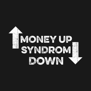 Money Up Syndrom Down T-Shirt