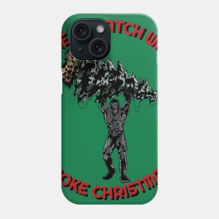 The Squatch Who Broke Christmas! Phone Case