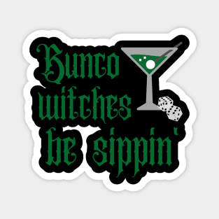 Bunco Witches Be Sippin' Martinis and Dice Magnet