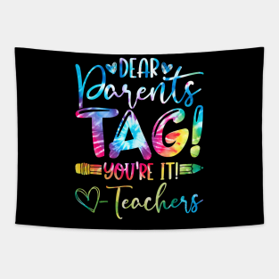 Dear Parents Tag You're It Love Teachers Tapestry