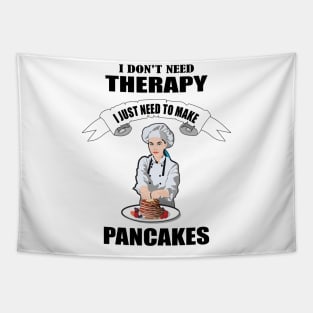 I don't need therapy I just need to make Pancakes Tapestry