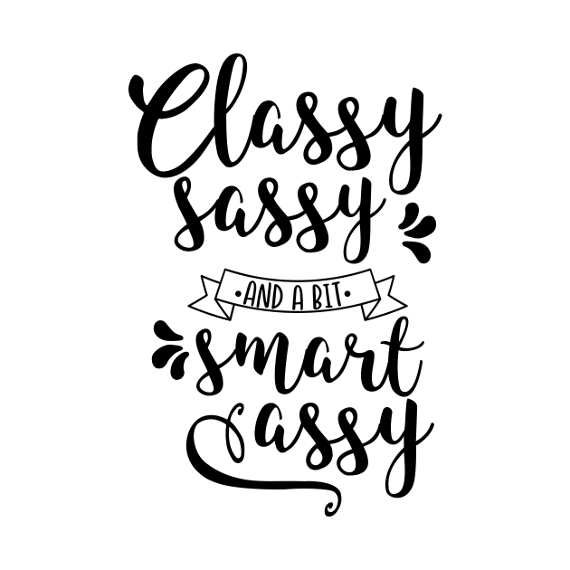 Classy Sassy and a Bit Smart Assy by CANVAZSHOP