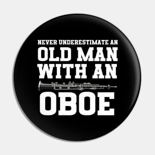 Never Underestimate An Old Man With An Oboe Pin