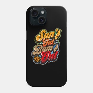 SUNS OUT BUMS OUT SUMMER Phone Case