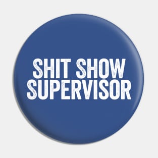 Shit Show Supervisor Blue Pin