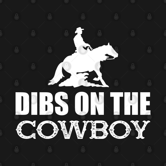 Cowboy - Dibs on the cowboys w by KC Happy Shop