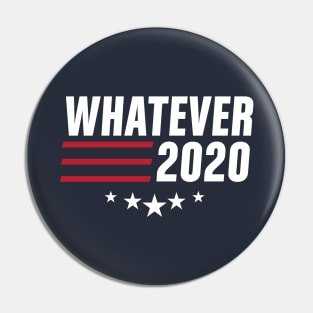 Whatever 2020 Pin