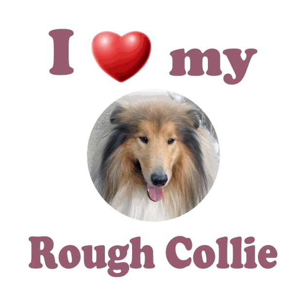 I Love My Rough Collie by Naves