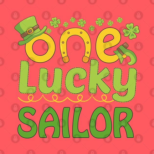 One Lucky Sailor - St Patricks Day Funny Gift by mahmuq