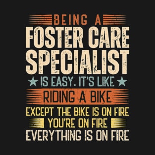 Being A Foster Care Specialist Is Easy T-Shirt