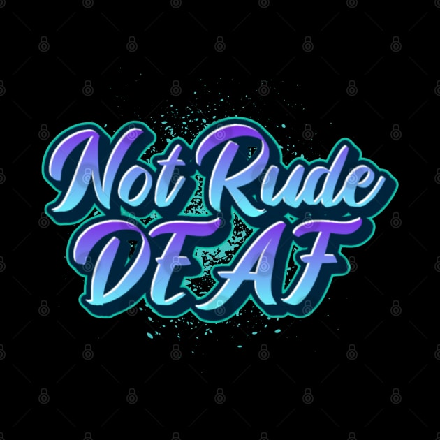 Not Rude, Deaf | Deaf Humor T-Shirt by RusticWildflowers