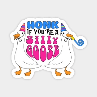 Honk if you're a silly goose Magnet