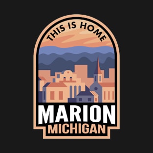 Downtown Marion Michigan This is Home T-Shirt