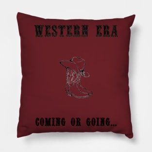 Western Slogan - Coming or Going Pillow
